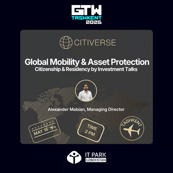 Global Mobility & Asset Protection: Citizenship & Residency by Investment Talks