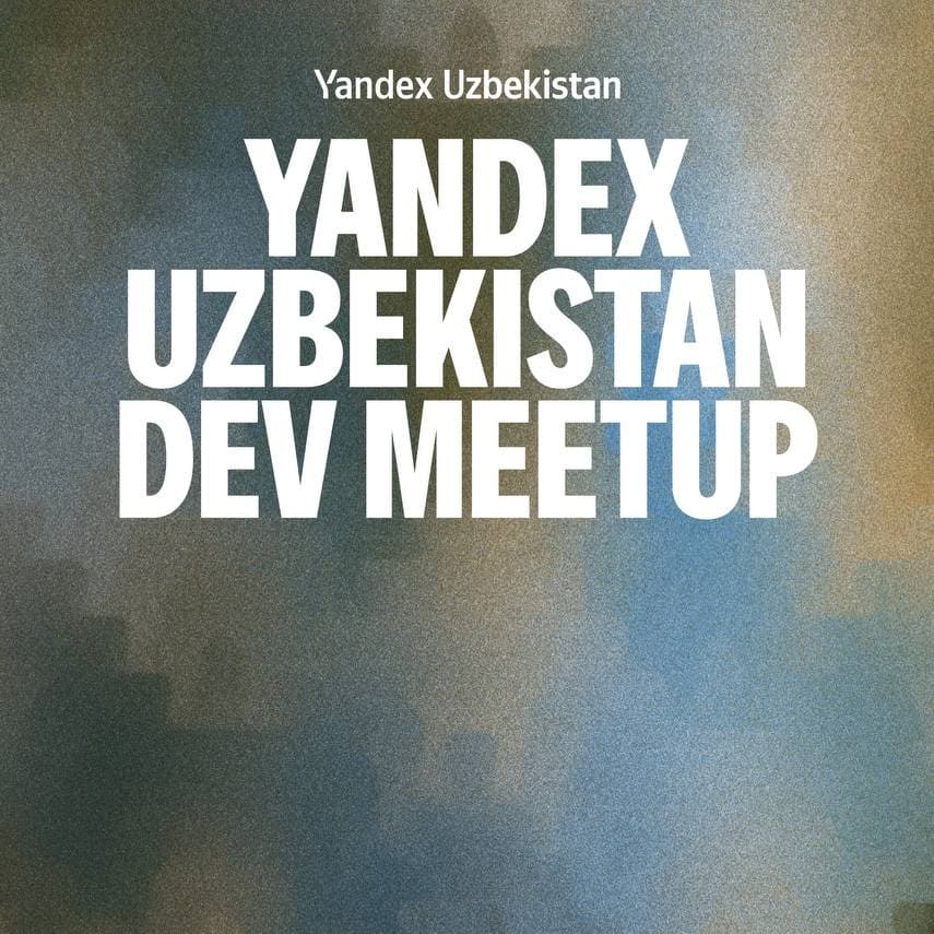 Yandex Uzbekistan Dev Meetup